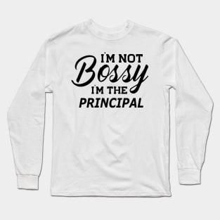 Principal - I'm not bossy I'm the principal Long Sleeve T-Shirt